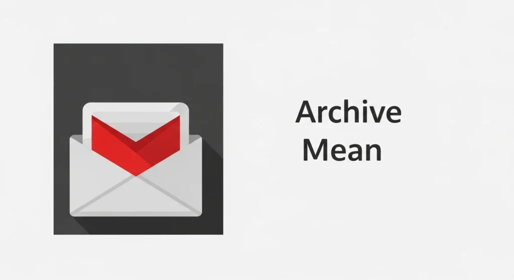 What Does Archive Mean in Gmail